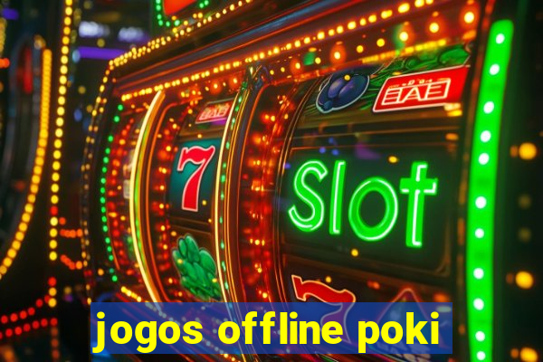 jogos offline poki